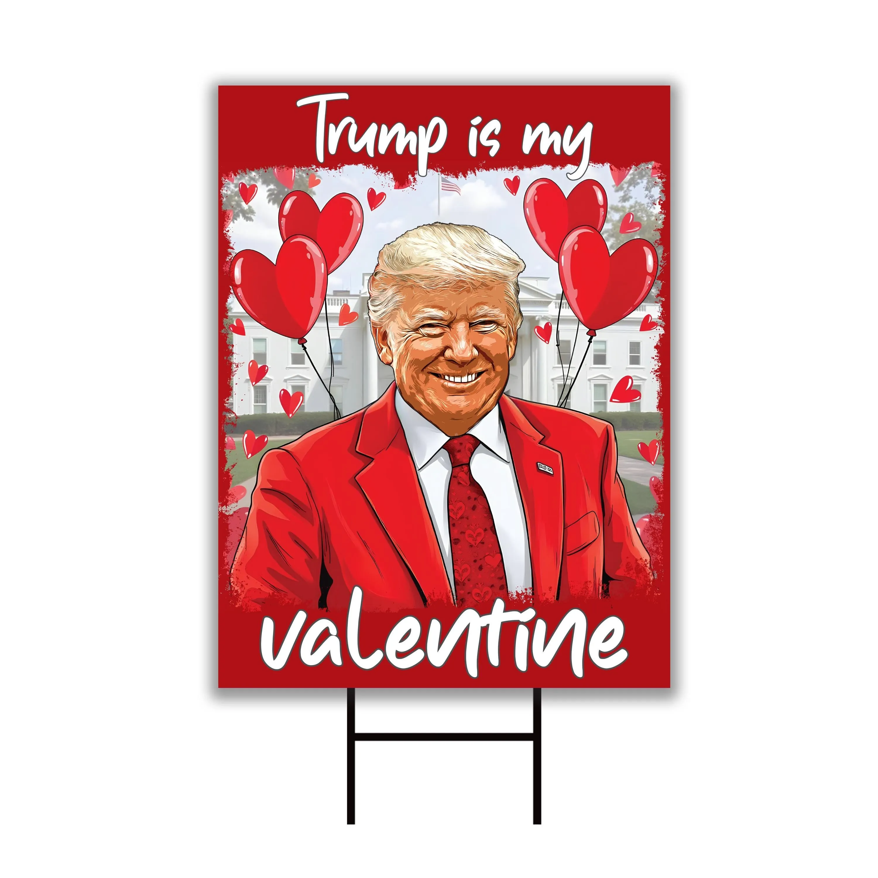 Trump Is My Valentine Yard Sign - Trump Valentine Lawn Sign, Valentine Trump Sign, Trump Lover, Lovely Trump Yard Sign with Metal H-Stake