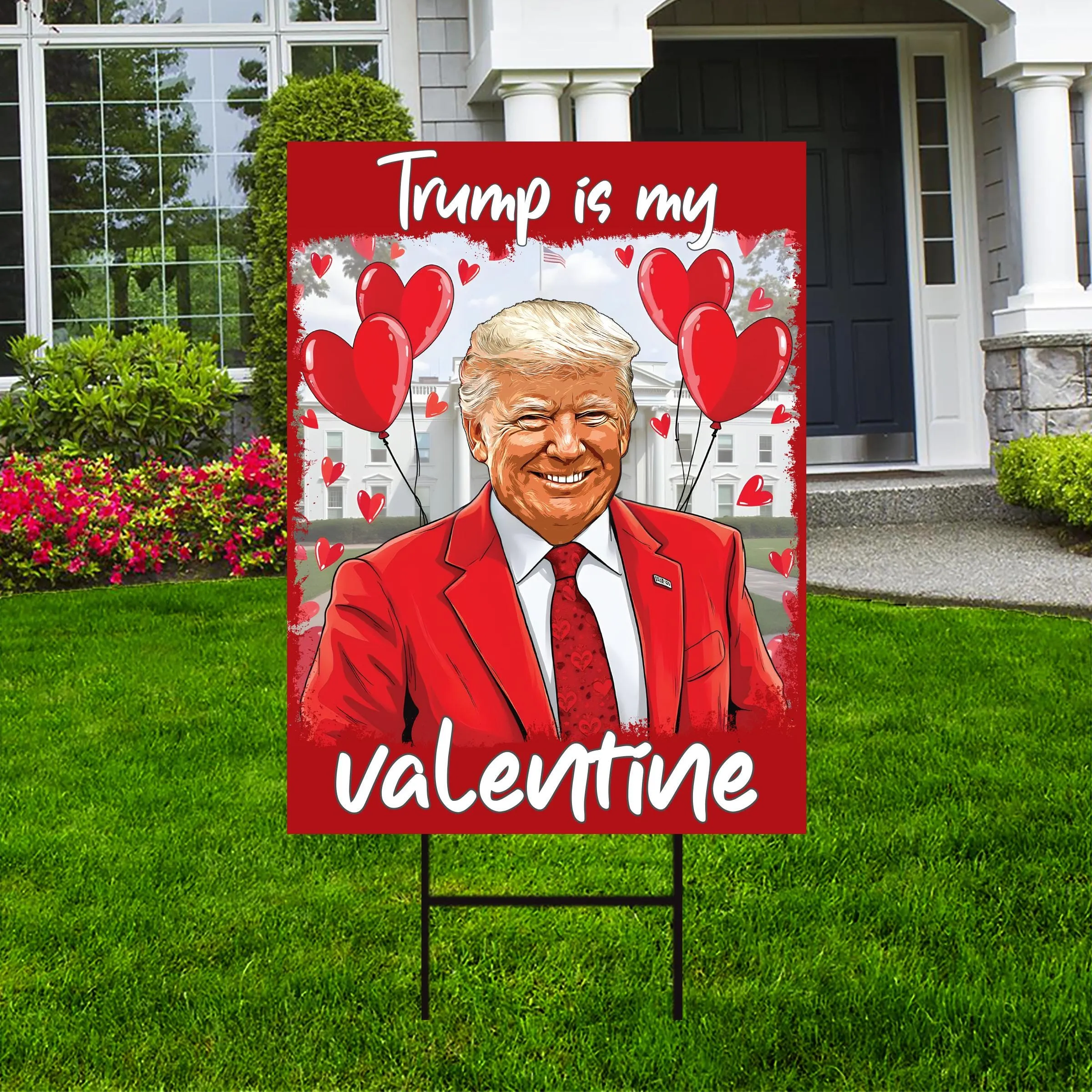 Trump Is My Valentine Yard Sign - Trump Valentine Lawn Sign, Valentine Trump Sign, Trump Lover, Lovely Trump Yard Sign with Metal H-Stake